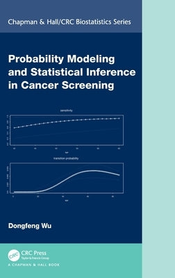 Probability Modeling and Statistical Inference in Cancer Screening by Wu, Dongfeng