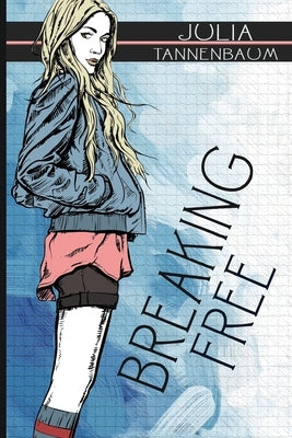 Breaking Free by Tannenbaum, Julia