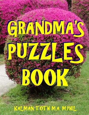Grandma's Puzzles Book: 133 Large Print Themed Word Search Puzzles by Toth M. a. M. Phil, Kalman