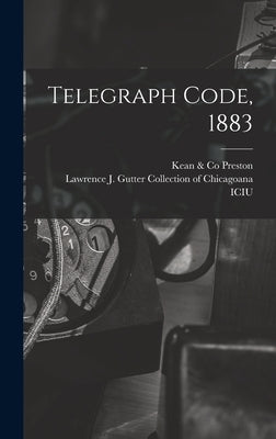 Telegraph Code, 1883 by Preston, Kean &. Co
