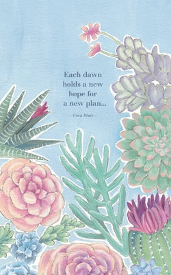 Each Dawn Holds a New Hope for a New Plan...: Write Now Journal by Forster, Sarah