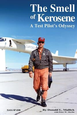 The Smell of Kerosene: A Test Pilot's Odyssey by Merlin, Peter W.