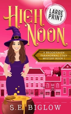 High Noon: A Large Print Paranormal Amateur Sleuth Mystery by Biglow, S. E.