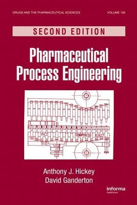 Pharmaceutical Process Engineering by Hickey, Anthony J.