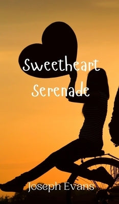 Sweetheart Serenade by Evans, Joseph