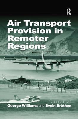 Air Transport Provision in Remoter Regions by Bråthen, Svein
