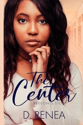 The Center: Breeon's Story by Renea, Dequindra
