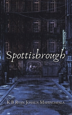 Spottisbrough by Mahindapala, K. B. Ryan Joshua