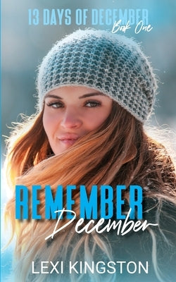 Remember December: A 13 Days of December Novel by Kingston, Lexi