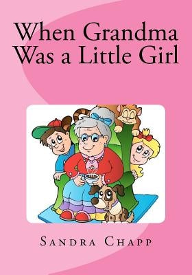 When Grandma Was a Little Girl by Chapp, Sandra Lee