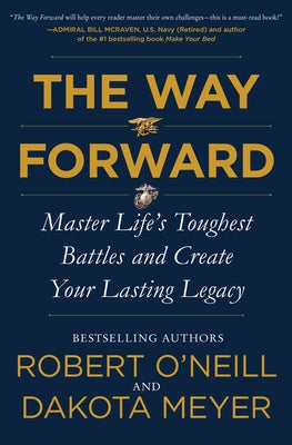 The Way Forward: Master Life's Toughest Battles and Create Your Lasting Legacy by O'Neill, Robert