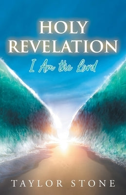 Holy Revelation: I Am The Lord by Stone, Taylor