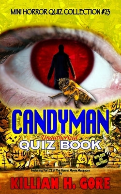 Candyman Unauthorized Quiz Book: Mini Horror Quiz Collection #23 by Gore, Killian H.