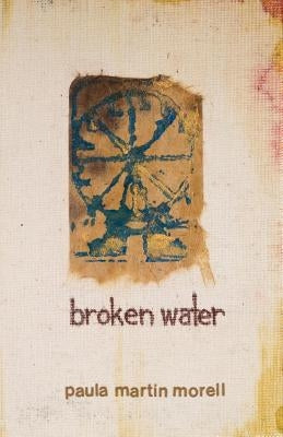 broken water by Morell, Paula M.
