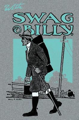 With Swag and Billy: Tramps by Bridle Paths and the Open Road - 1906 by Tompkins, H. J.