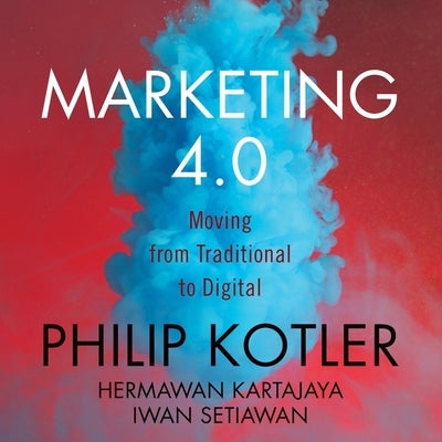 Marketing 4.0: Moving from Traditional to Digital by Kotler, Philip