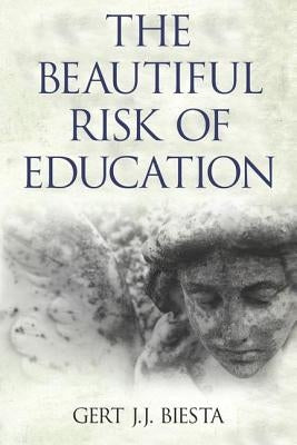 Beautiful Risk of Education by Biesta, Gert J. J.