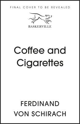 Coffee and Cigarettes by Schirach, Ferdinand Von