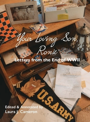 Your Loving Son, Ronie: Letters from the End of WWII by Cameron, Laura J.