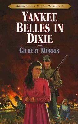 Yankee Belles in Dixie: Volume 2 by Morris, Gilbert