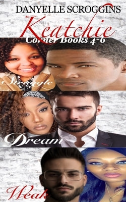 Keatchie Corner Books 4-6: Struggle, Dream, & Weak by Scroggins, Danyelle