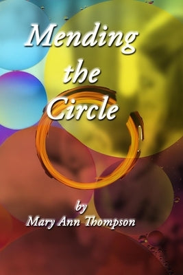 Mending the Circle by Thompson, Mary Ann