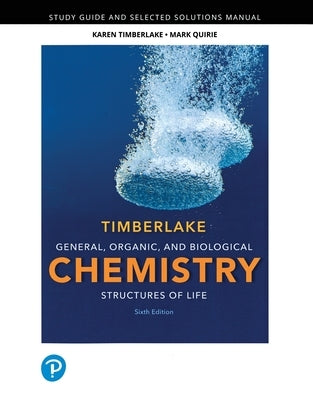 Student Study Guide and Selected Solutions Manual for General, Organic, and Biological Chemistry: Structures of Life by Timberlake, Karen