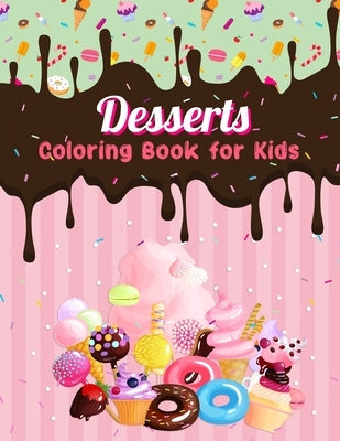 Dessert Coloring Book for Kids: Easy and Fun Dessert Coloring Pages for All Ages by Ramirez-Santos, Helga