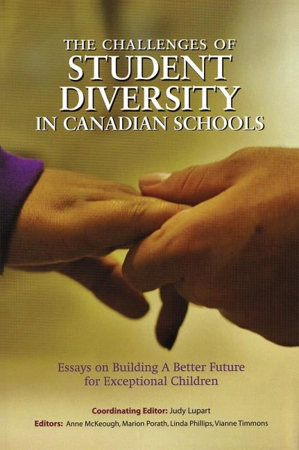 The Challenges of Student Diversity in Canadian Schools: Essays on Building a Better Future for Exceptional Students by McKeough, Anne