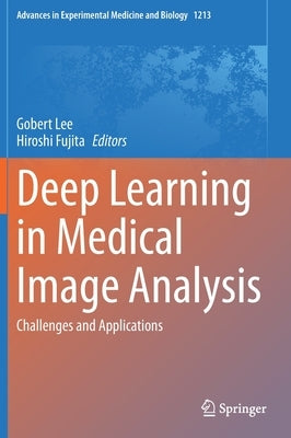 Deep Learning in Medical Image Analysis: Challenges and Applications by Lee, Gobert