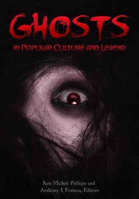 Ghosts in Popular Culture and Legend by Pulliam, June Michele
