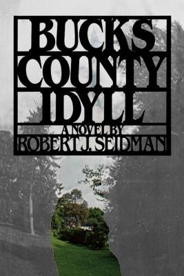 Bucks County Idyll by Robert, J. Seidman