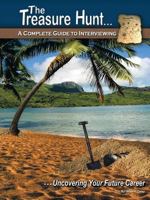 The Treasure Hunt. . .: A Complete Guide to Interviewing by Carey, Brian P.