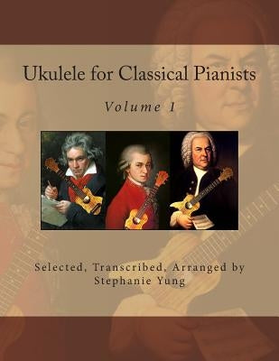 Ukulele for Classical Pianists by Yung, Stephanie