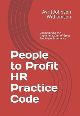 People to Profit HR Practice Code by Williamson, Avril Johnson