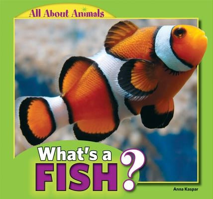 What's a Fish? by Kaspar, Anna