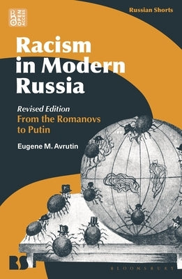 Racism in Modern Russia - Revised Edition: From the Romanovs to Putin by Avrutin, Eugene M.