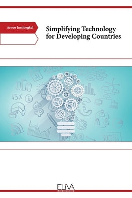 Simplifying Technology for Developing Countries by Jumlongkul, Arnon