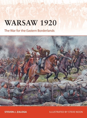 Warsaw 1920: The War for the Eastern Borderlands by Zaloga, Steven J.