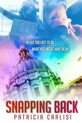 Snapping Back: It's never too late, to be what you might have been! by Carlisi, Patricia A.