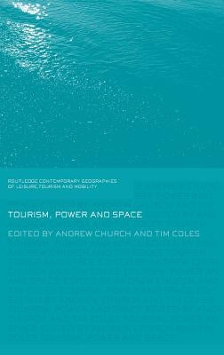 Tourism, Power and Space by Church, Andrew