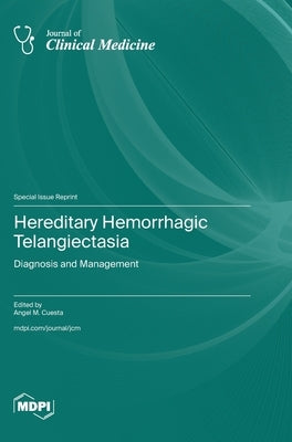 Hereditary Hemorrhagic Telangiectasia: Diagnosis and Management by Cuesta, Angel