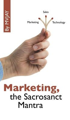 Marketing, the Sacrosanct Mantra by Mvjay