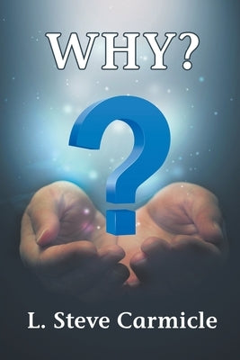 Why? by Carmicle, L. Steve