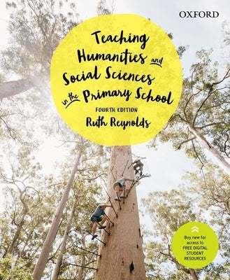 Teaching Humanities and Social Sciences in the Primary School by Reynolds, Ruth