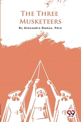 The Three Musketeers by Alexandre Dumas, Père