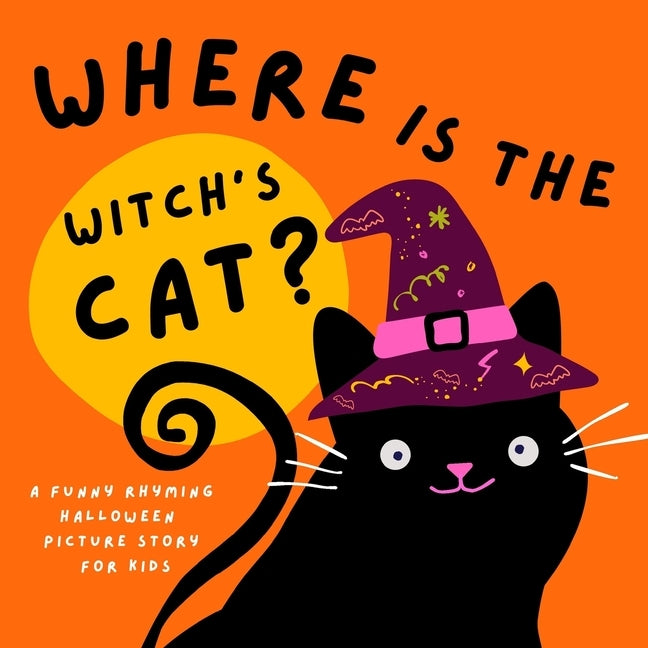 Where is the Witch's Cat? A Funny Rhyming Halloween Picture Story for Kids: Not So Spooky Book for Preschool Children, Fall Early Reading for Toddlers by Z Robins