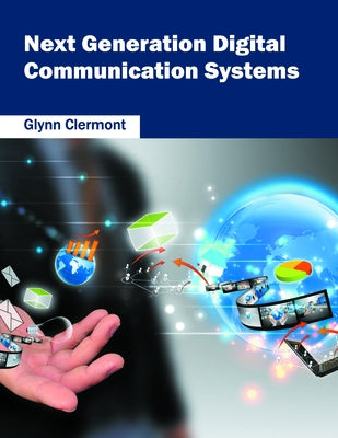 Next Generation Digital Communication Systems by Clermont, Glynn