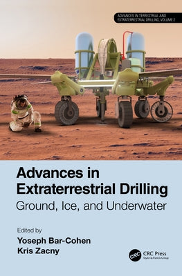 Advances in Extraterrestrial Drilling: Ground, Ice, and Underwater by Bar-Cohen, Yoseph