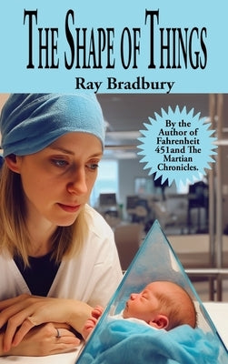The Shape of Things by Bradbury, Ray